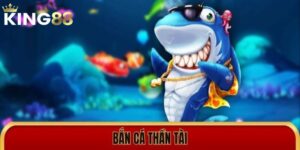 Bắn Cá Thần Tài - Cách Chơi Kết Hợp Với Tính Năng Đặc Biệt